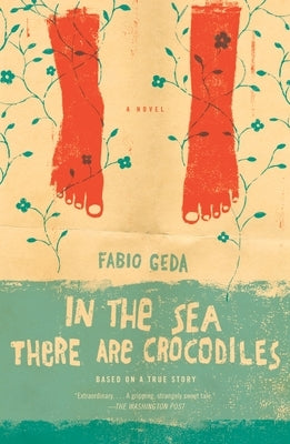 In the Sea There Are Crocodiles: Based on the True Story of Enaiatollah Akbari by Geda, Fabio