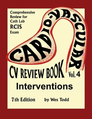 CV Review Book Volume 4: Interventions: Cardiovascular Invasive Therapies by Bennett Rcis, Alan