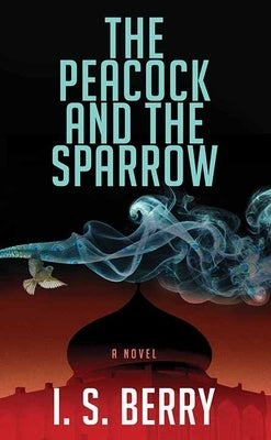 The Peacock and the Sparrow by Berry, I. S.