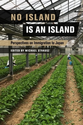 No Island Is an Island: Perspectives on Immigration to Japan by Strausz, Michael