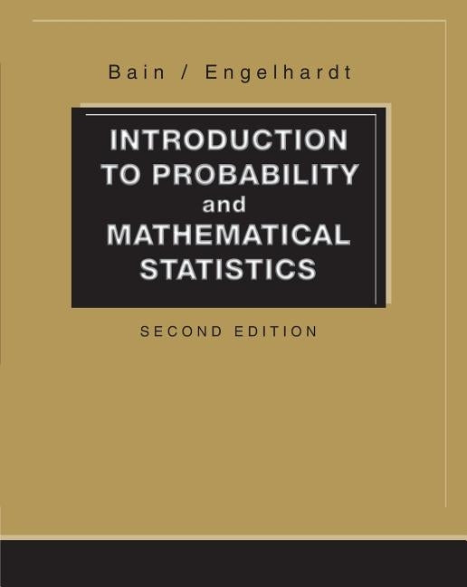 Introduction to Probability and Mathematical Statistics by Bain, Lee J.