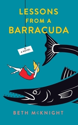 Lessons from a Barracuda by McKnight, Beth