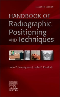 Handbook of Radiographic Positioning and Techniques by Lampignano, John