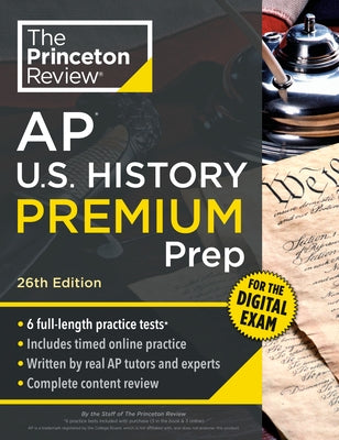 Princeton Review AP U.S. History Premium Prep, 26th Edition: 6 Practice Tests + Digital Practice Online + Content Review by The Princeton Review