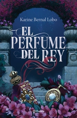 El Perfume del Rey by Bernal, Karine