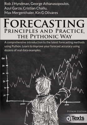 Forecasting: Principles and Practice, the Pythonic Way by Hyndman, Rob J.