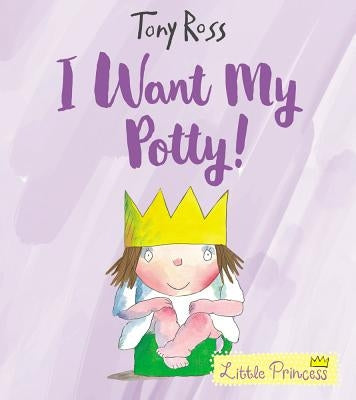 I Want My Potty!: Volume 1 by Ross, Tony