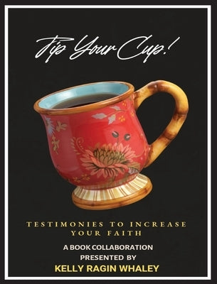 Tip Your Cup by Ragin Whaley, Kelly