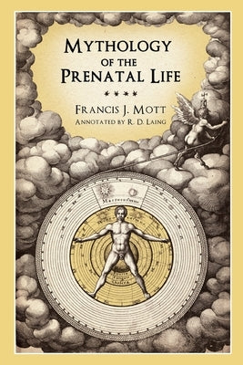 Mythology of the Prenatal Life by Mott, Francis J.