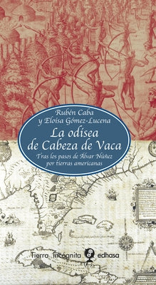 La Odisea de Cabeza de Vaca by Caba, Rub&#233;n