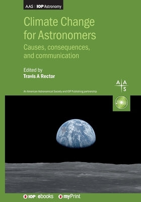 Climate Change for Astronomers: Causes, consequences, and communication by Rector, Travis A.