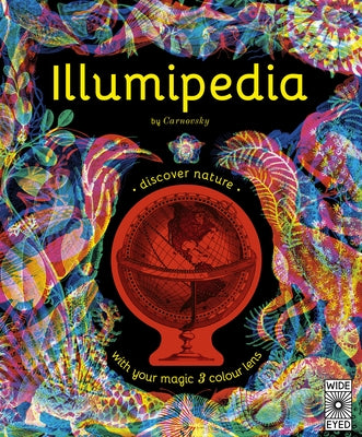 Illumipedia: Wonder at Dinosaurs, Animals, Oceans and Minibeasts with Your Magic Three-Colour Lens by Carnovsky