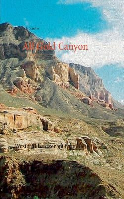 All Gold Canyon: Westernklassiker im Original by Dewest, Thomas