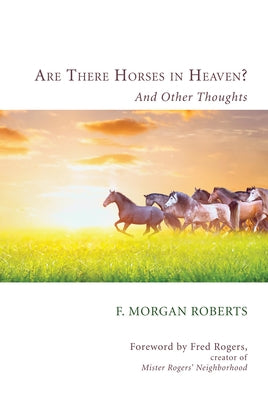 Are There Horses in Heaven? by Roberts, F. Morgan