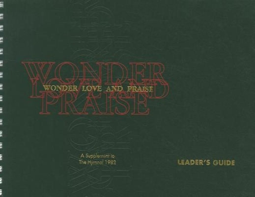 Wonder, Love, and Praise - Leader's Edition: A Supplement to the Hymnal 1982 by Church Publishing