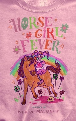Horse Girl Fever: Stories by Maloney, Kevin