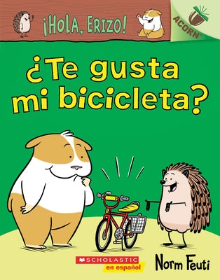 ¡Hola, Erizo! 1: ¿Te Gusta Mi Bicicleta? (Do You Like My Bike?): Volume 1 by Feuti, Norm