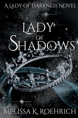 Lady of Shadows by Roehrich, Melissa K.