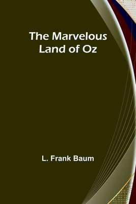 The Marvelous Land of Oz by Frank Baum, L.
