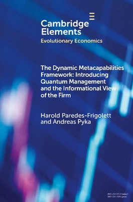 The Dynamic Metacapabilities Framework: Introducing Quantum Management and the Informational View of the Firm by Paredes-Frigolett, Harold