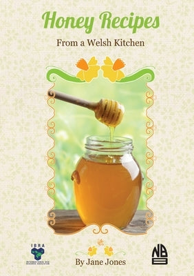 Honey Recipes From a Welsh Kitchen by Jones, Jane