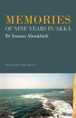 Memories of Nine Years in 'Akká by Afroukhteh, Youness