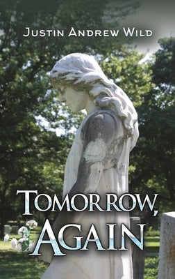 Tomorrow, Again by Wild, Justin Andrew