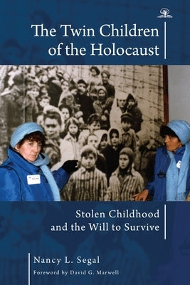 The Twin Children of the Holocaust: Stolen Childhood and the Will to Survive. Photographs from the Twins' 40th Anniversary Reunion at Auschwitz-Birken by Segal, Nancy L.