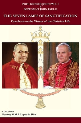 The Seven Lamps of Sanctification: Catechesis on the Virtues of the Christian Life by John Paul I., Pope Blessed