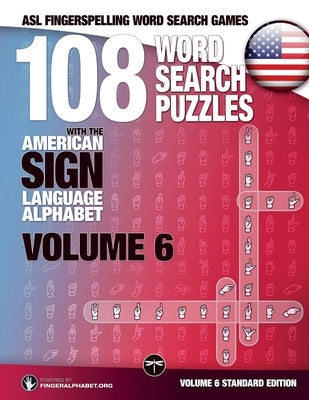 108 Word Search Puzzles with the American Sign Language Alphabet, Volume 06: ASL Fingerspelling Word Search Games by Fingeralphabet Org