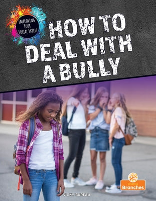 How to Deal with a Bully by Bureau, Vicky