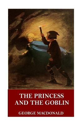 The Princess and the Goblin by MacDonald, George