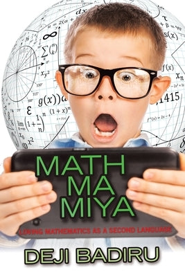 Mathmamiya: Loving Mathematics as a Second Language by Badiru, Deji