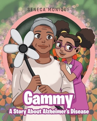 Gammy A Story About Alzheimer's Disease by Monique, Seneca