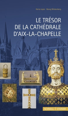 Le Tresor de la Cathedrale d'Aix-La-Chapelle by Lepie, Herta