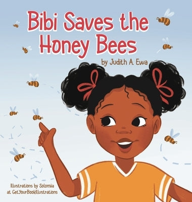 Bibi Saves the Honey Bees by Ewa, Judith A.