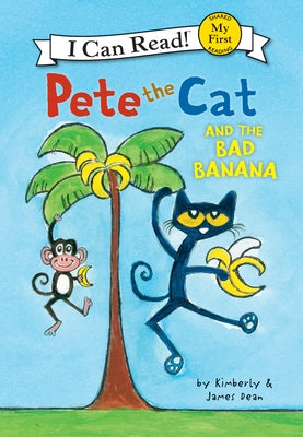 Pete the Cat and the Bad Banana by Dean, James