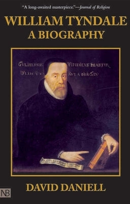 William Tyndale: A Biography by Daniell, David