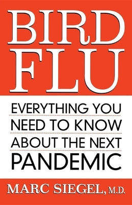 Bird Flu: Everything You Need to Know about the Next Pandemic by Siegel, Marc