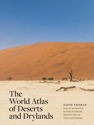 The World Atlas of Deserts and Drylands by Thomas, David