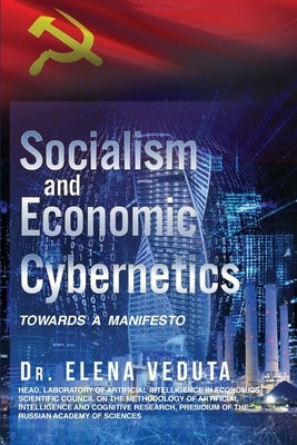 Socialism And Economic Cybernetics: Towards a Manifesto by Veduta, Elena