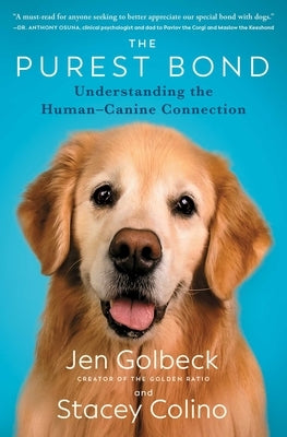 The Purest Bond: Understanding the Human-Canine Connection by Golbeck, Jen