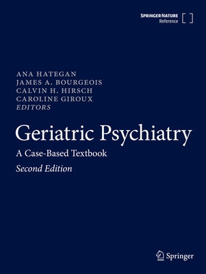 Geriatric Psychiatry: A Case-Based Textbook by Hategan, Ana