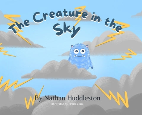 The Creature in the Sky by Huddleston, Nathan