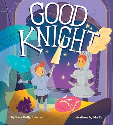 Good Knight by Ackerman, Sara Holly