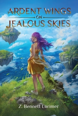 Ardent Wings on Jealous Skies by Lorimer, Z. Bennett