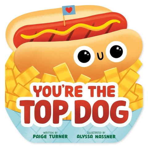 You're the Top Dog (a Shaped Novelty Board Book for Toddlers) by Turner, Paige
