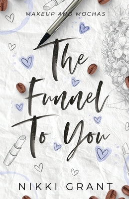 The Funnel to You by Grant, Nikki