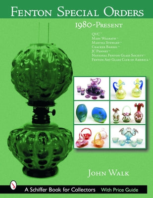 Fenton Special Orders: 1980-Present. Qvc(tm); Mary Walrath(tm); Martha Stewart(tm); Cracker Barrel(tm); Jc Penney(tm); National Fenton Glass by Walk, John
