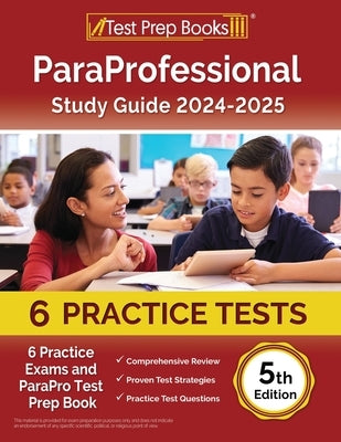 ParaProfessional Study Guide 2024-2025: 4 Practice Exams and ParaPro Test Prep Book [5th Edition] by Morrison, Lydia